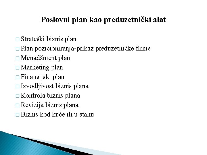Poslovni plan kao preduzetnički alat � Strateški biznis plan � Plan pozicioniranja-prikaz preduzetničke firme