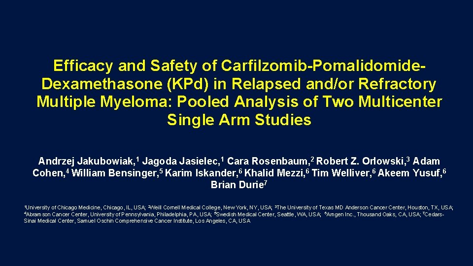 Efficacy and Safety of Carfilzomib-Pomalidomide. Dexamethasone (KPd) in Relapsed and/or Refractory Multiple Myeloma: Pooled