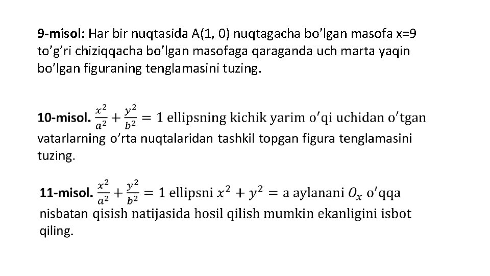 9 -misol: Har bir nuqtasida A(1, 0) nuqtagacha bo’lgan masofa x=9 to’g’ri chiziqqacha bo’lgan