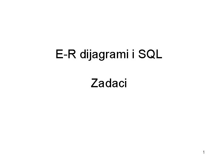 E-R dijagrami i SQL Zadaci 1 