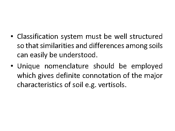  • Classification system must be well structured so that similarities and differences among