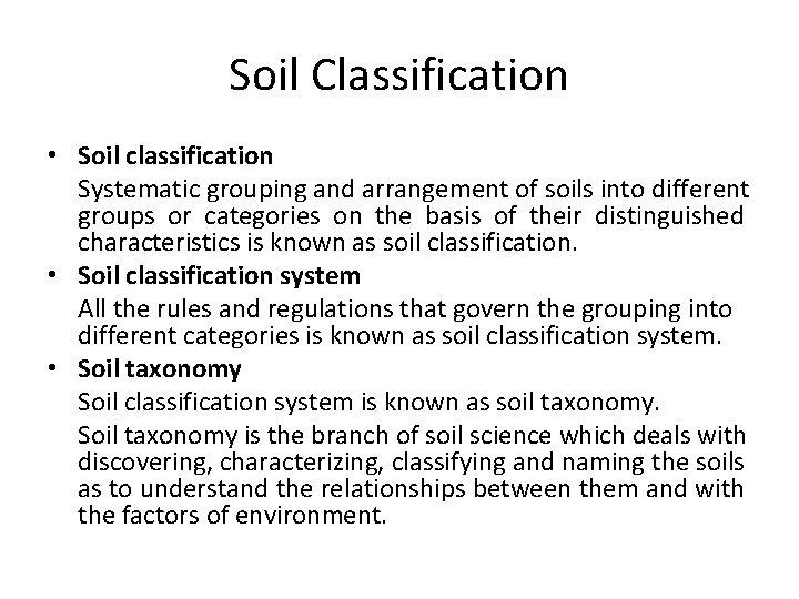 Soil Classification • Soil classification Systematic grouping and arrangement of soils into different groups