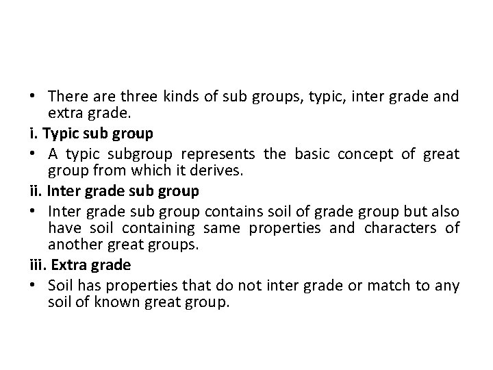  • There are three kinds of sub groups, typic, inter grade and extra