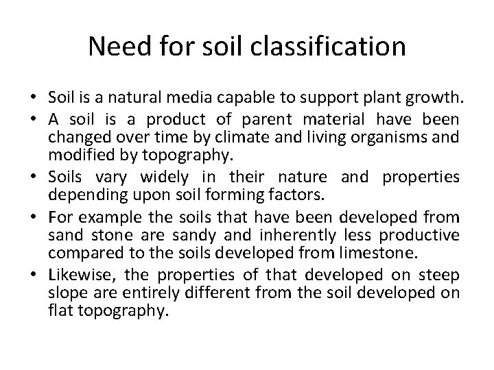 Need for soil classification • Soil is a natural media capable to support plant