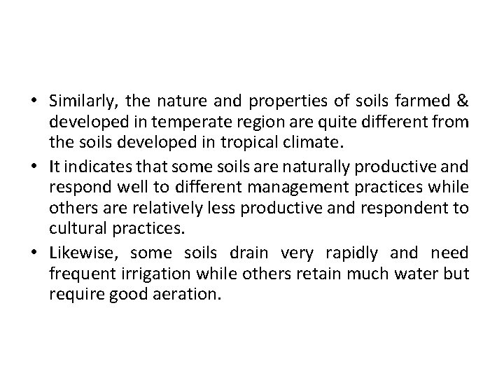  • Similarly, the nature and properties of soils farmed & developed in temperate