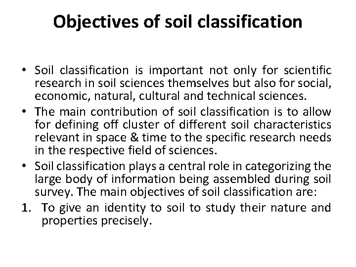Objectives of soil classification • Soil classification is important not only for scientific research
