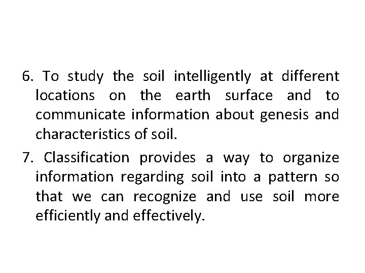 6. To study the soil intelligently at different locations on the earth surface and
