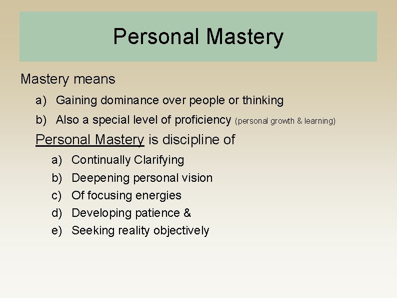 Personal Mastery means a) Gaining dominance over people or thinking b) Also a special