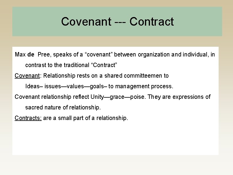 Covenant --- Contract Max de Pree, speaks of a “covenant” between organization and individual,