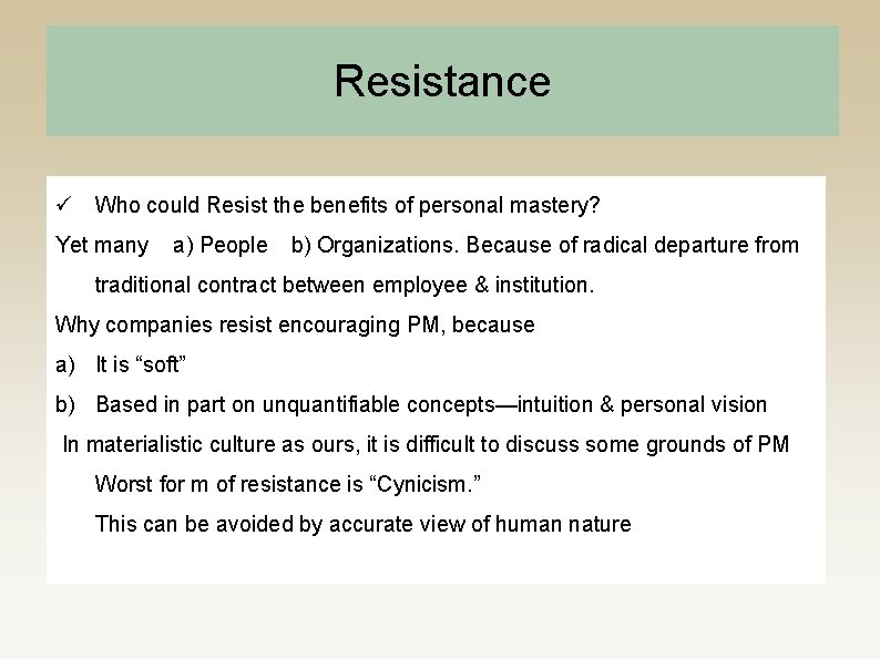 Resistance Who could Resist the benefits of personal mastery? Yet many a) People b)