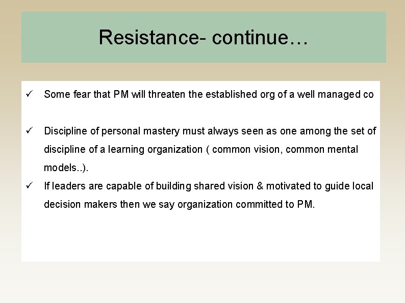 Resistance- continue… Some fear that PM will threaten the established org of a well