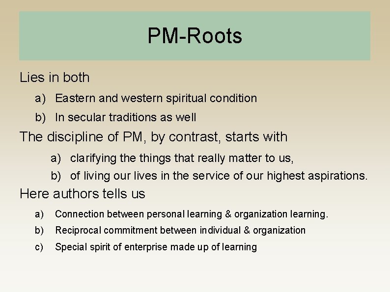 PM-Roots Lies in both a) Eastern and western spiritual condition b) In secular traditions