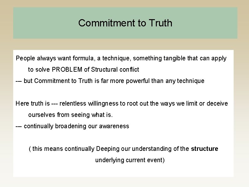 Commitment to Truth People always want formula, a technique, something tangible that can apply