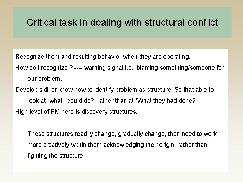 Critical task in dealing with structural conflict Recognize them and resulting behavior when they