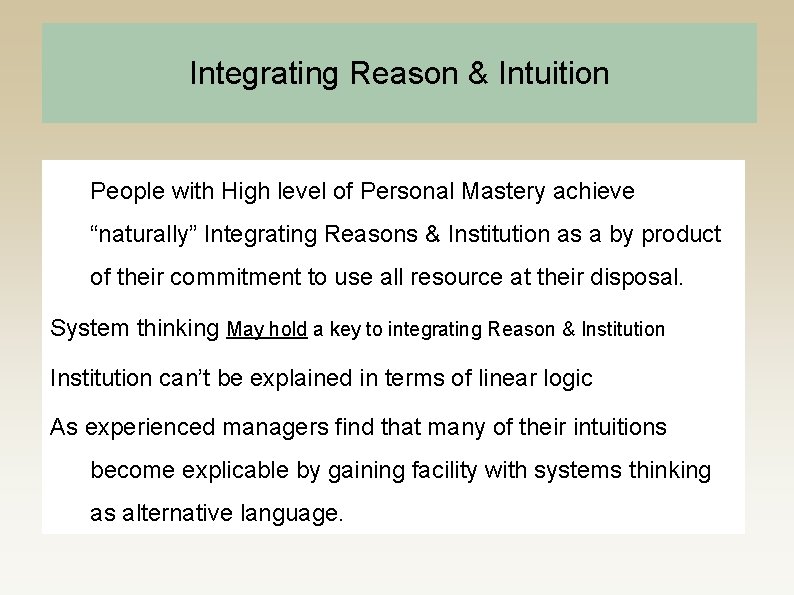Integrating Reason & Intuition People with High level of Personal Mastery achieve “naturally” Integrating