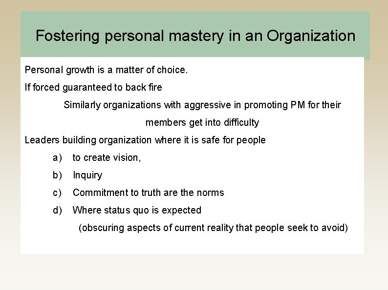 Fostering personal mastery in an Organization Personal growth is a matter of choice. If