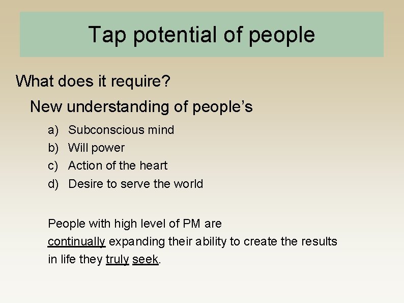 Tap potential of people What does it require? New understanding of people’s a) b)
