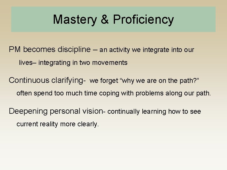 Mastery & Proficiency PM becomes discipline – an activity we integrate into our lives–
