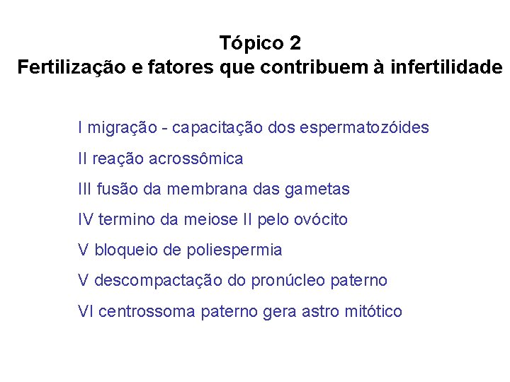 Tópico 2 Fertilização e fatores que contribuem à infertilidade I migração - capacitação dos