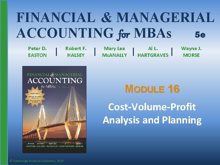FINANCIAL & MANAGERIAL ACCOUNTING for MBAs 5 e Peter D. EASTON Robert F. HALSEY