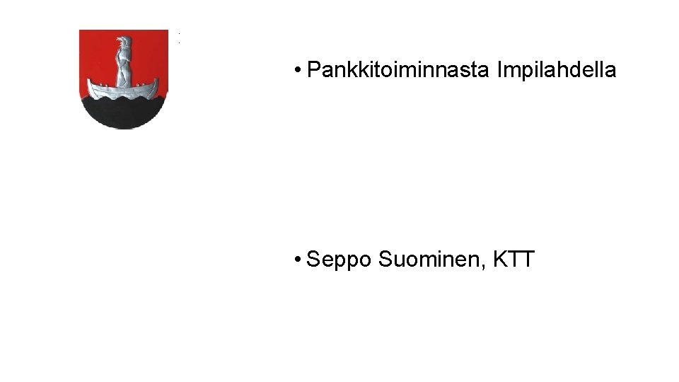  • Pankkitoiminnasta Impilahdella • Seppo Suominen, KTT 