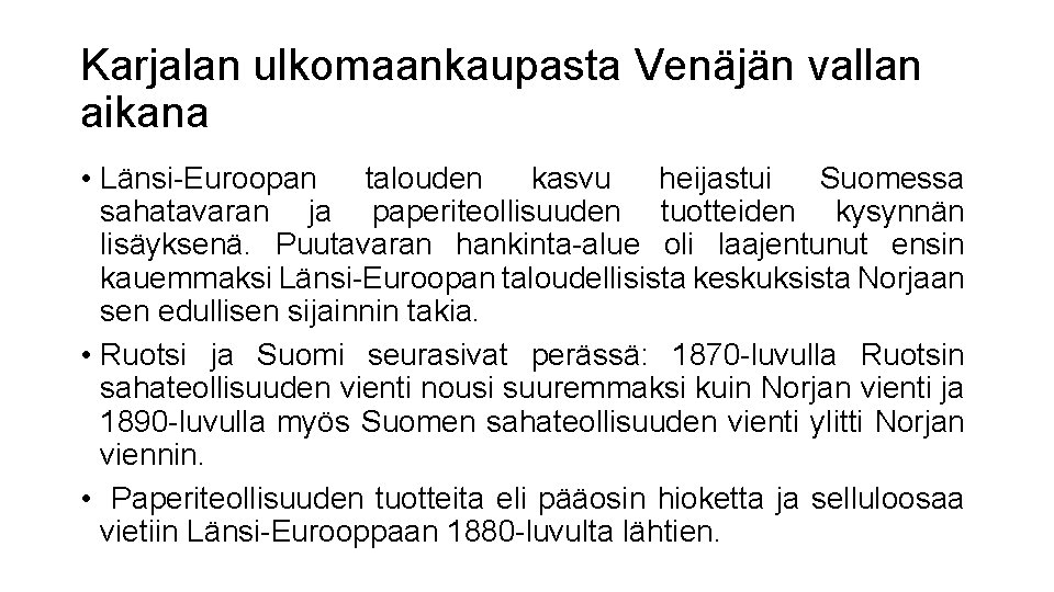 Karjalan ulkomaankaupasta Venäjän vallan aikana • Länsi-Euroopan talouden kasvu heijastui Suomessa sahatavaran ja paperiteollisuuden