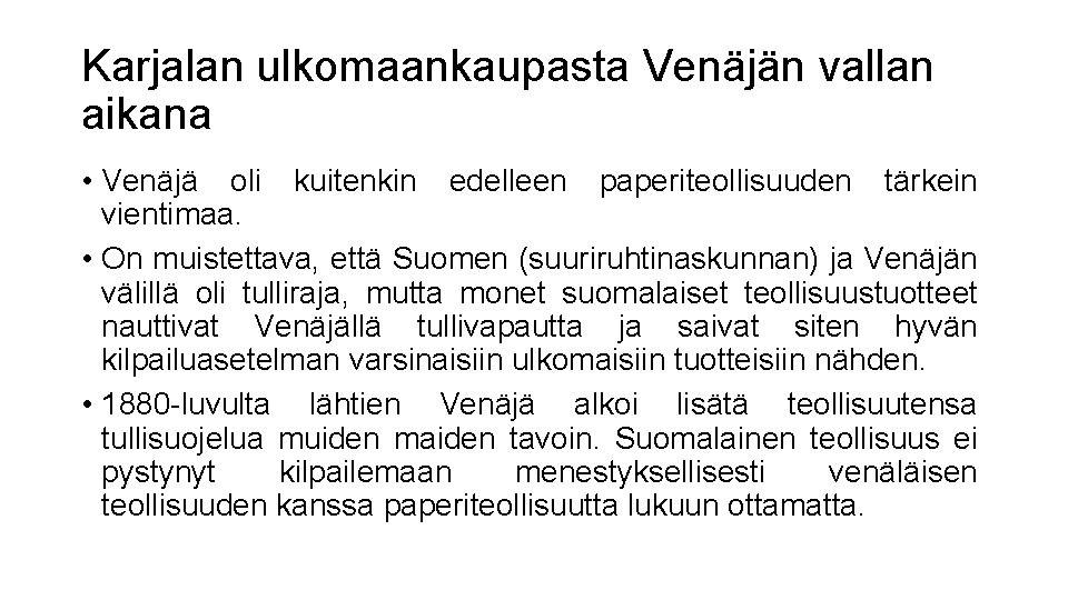 Karjalan ulkomaankaupasta Venäjän vallan aikana • Venäjä oli kuitenkin edelleen paperiteollisuuden tärkein vientimaa. •