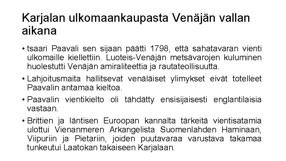 Karjalan ulkomaankaupasta Venäjän vallan aikana • tsaari Paavali sen sijaan päätti 1798, että sahatavaran