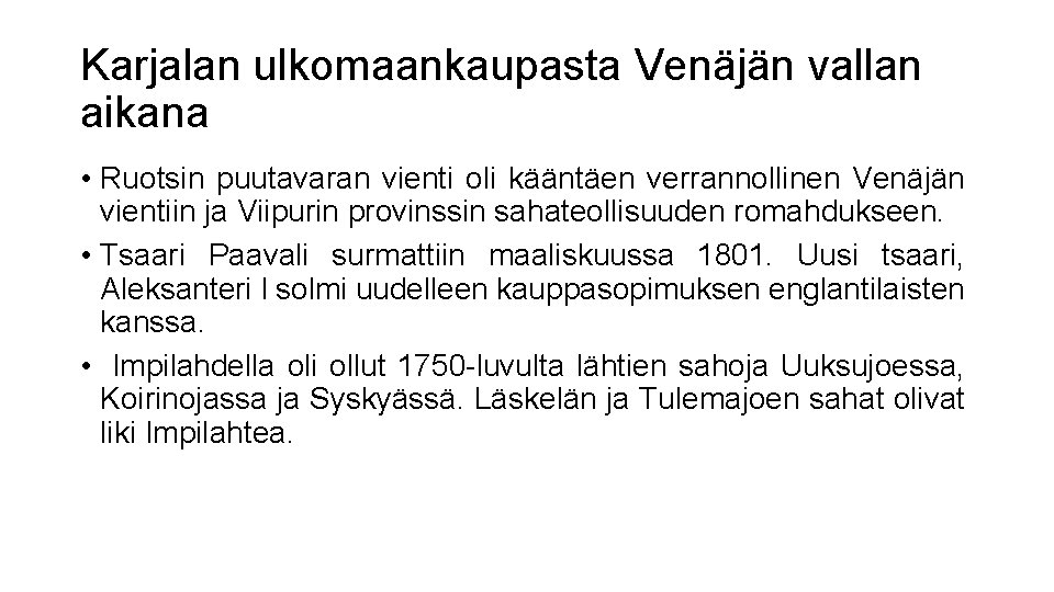 Karjalan ulkomaankaupasta Venäjän vallan aikana • Ruotsin puutavaran vienti oli kääntäen verrannollinen Venäjän vientiin