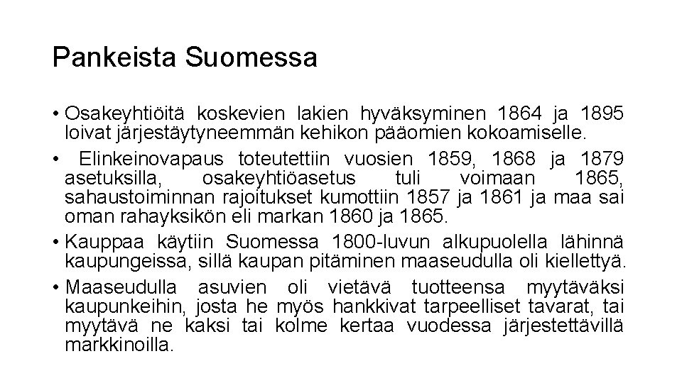 Pankeista Suomessa • Osakeyhtiöitä koskevien lakien hyväksyminen 1864 ja 1895 loivat järjestäytyneemmän kehikon pääomien