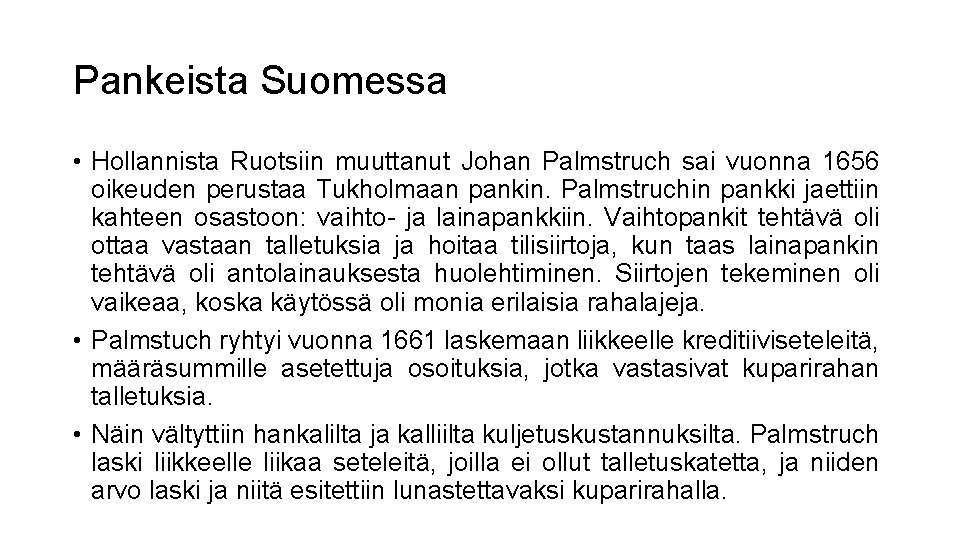 Pankeista Suomessa • Hollannista Ruotsiin muuttanut Johan Palmstruch sai vuonna 1656 oikeuden perustaa Tukholmaan