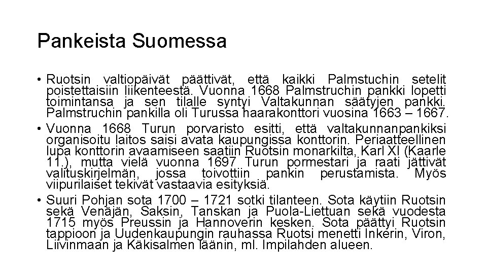 Pankeista Suomessa • Ruotsin valtiopäivät päättivät, että kaikki Palmstuchin setelit poistettaisiin liikenteestä. Vuonna 1668