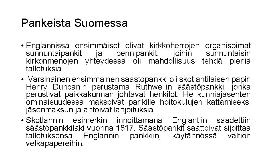 Pankeista Suomessa • Englannissa ensimmäiset olivat kirkkoherrojen organisoimat sunnuntaipankit ja pennipankit, joihin sunnuntaisin kirkonmenojen