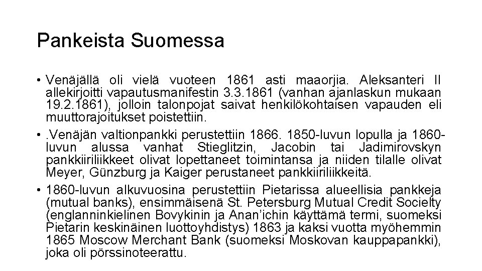 Pankeista Suomessa • Venäjällä oli vielä vuoteen 1861 asti maaorjia. Aleksanteri II allekirjoitti vapautusmanifestin