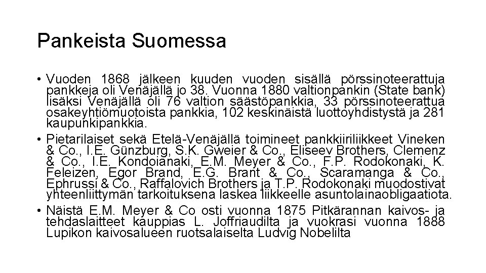 Pankeista Suomessa • Vuoden 1868 jälkeen kuuden vuoden sisällä pörssinoteerattuja pankkeja oli Venäjällä jo