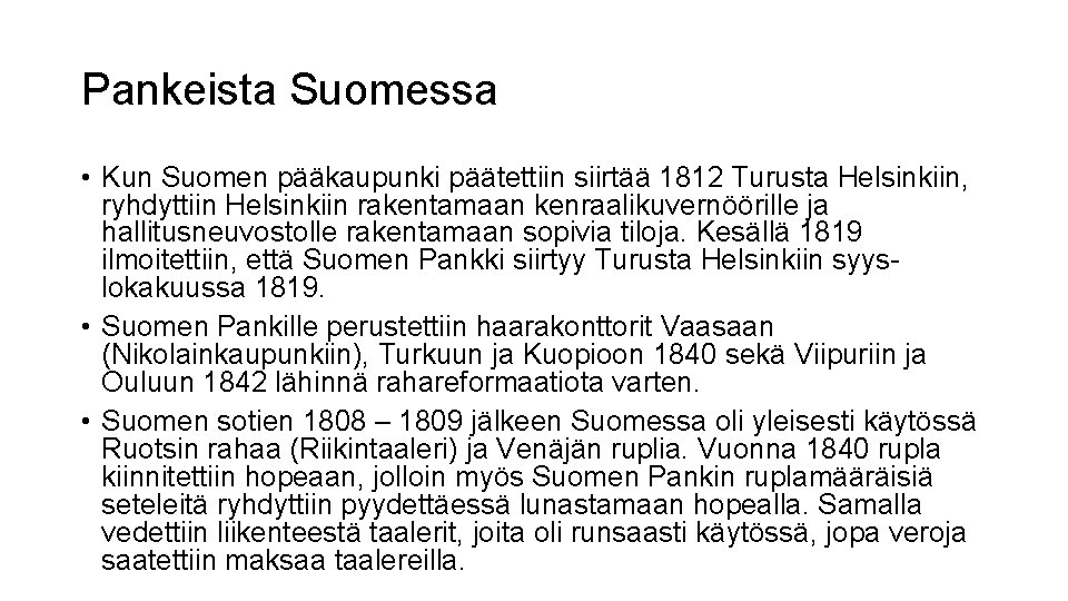 Pankeista Suomessa • Kun Suomen pääkaupunki päätettiin siirtää 1812 Turusta Helsinkiin, ryhdyttiin Helsinkiin rakentamaan