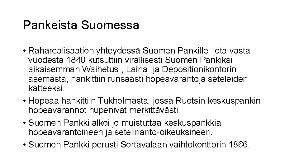 Pankeista Suomessa • Raharealisaation yhteydessä Suomen Pankille, jota vasta vuodesta 1840 kutsuttiin virallisesti Suomen