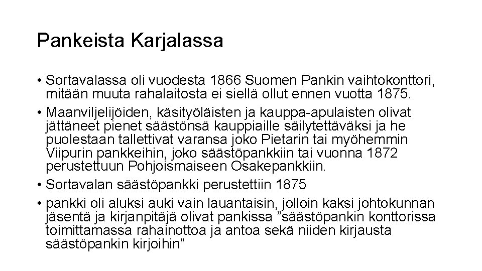 Pankeista Karjalassa • Sortavalassa oli vuodesta 1866 Suomen Pankin vaihtokonttori, mitään muuta rahalaitosta ei