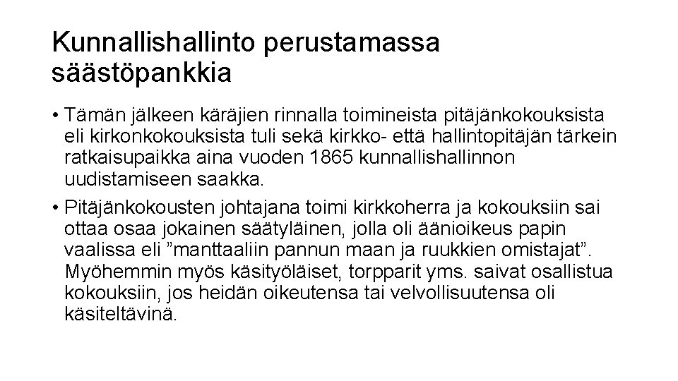 Kunnallishallinto perustamassa säästöpankkia • Tämän jälkeen käräjien rinnalla toimineista pitäjänkokouksista eli kirkonkokouksista tuli sekä