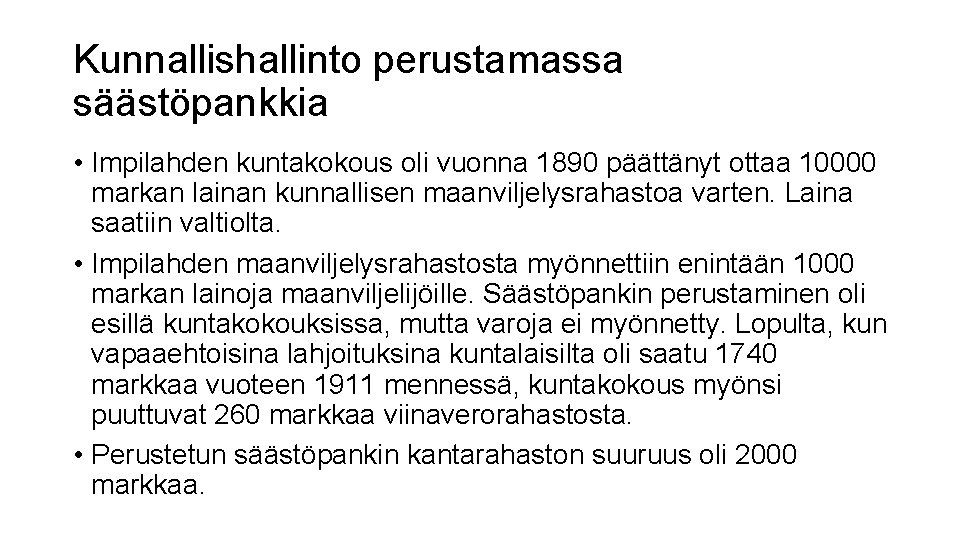 Kunnallishallinto perustamassa säästöpankkia • Impilahden kuntakokous oli vuonna 1890 päättänyt ottaa 10000 markan lainan