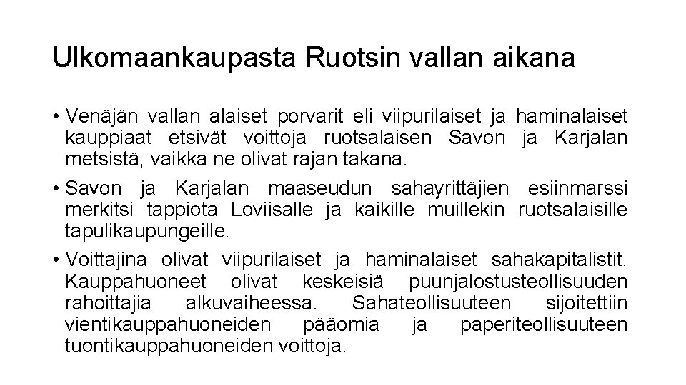 Ulkomaankaupasta Ruotsin vallan aikana • Venäjän vallan alaiset porvarit eli viipurilaiset ja haminalaiset kauppiaat