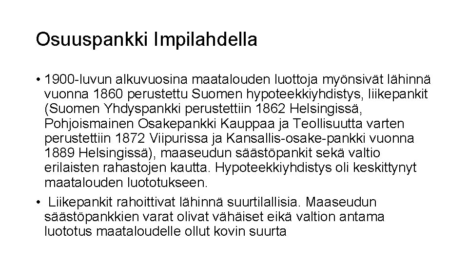 Osuuspankki Impilahdella • 1900 -luvun alkuvuosina maatalouden luottoja myönsivät lähinnä vuonna 1860 perustettu Suomen