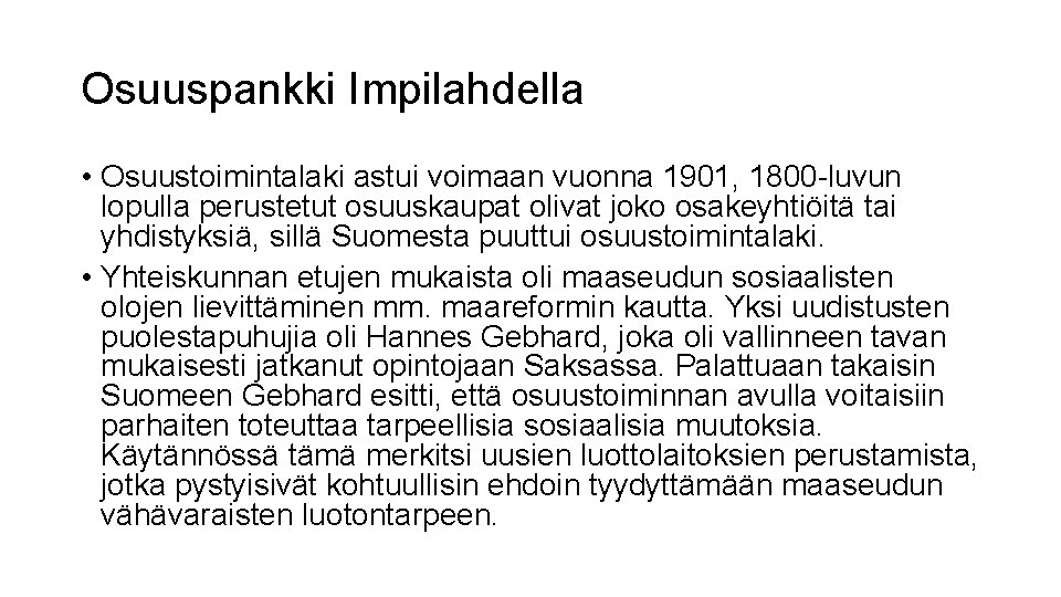 Osuuspankki Impilahdella • Osuustoimintalaki astui voimaan vuonna 1901, 1800 -luvun lopulla perustetut osuuskaupat olivat