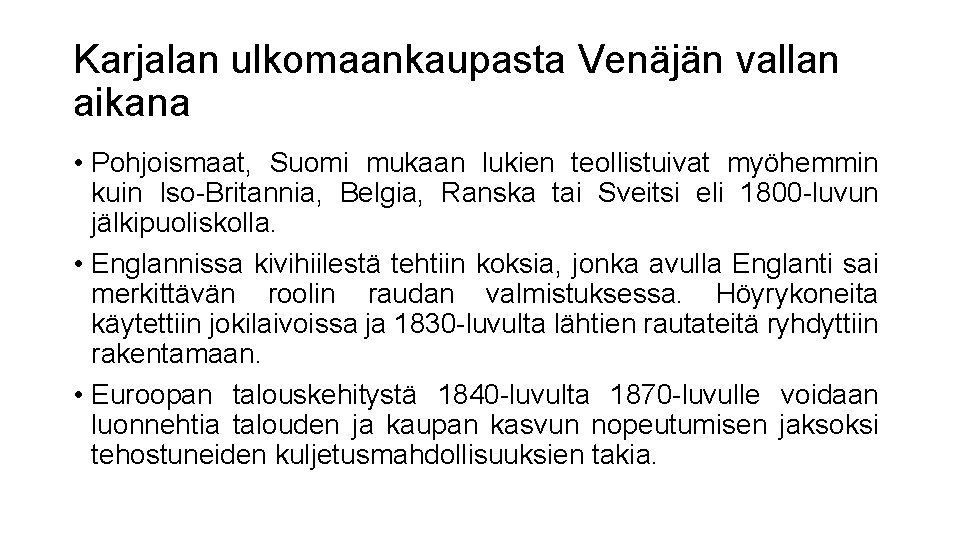 Karjalan ulkomaankaupasta Venäjän vallan aikana • Pohjoismaat, Suomi mukaan lukien teollistuivat myöhemmin kuin Iso-Britannia,
