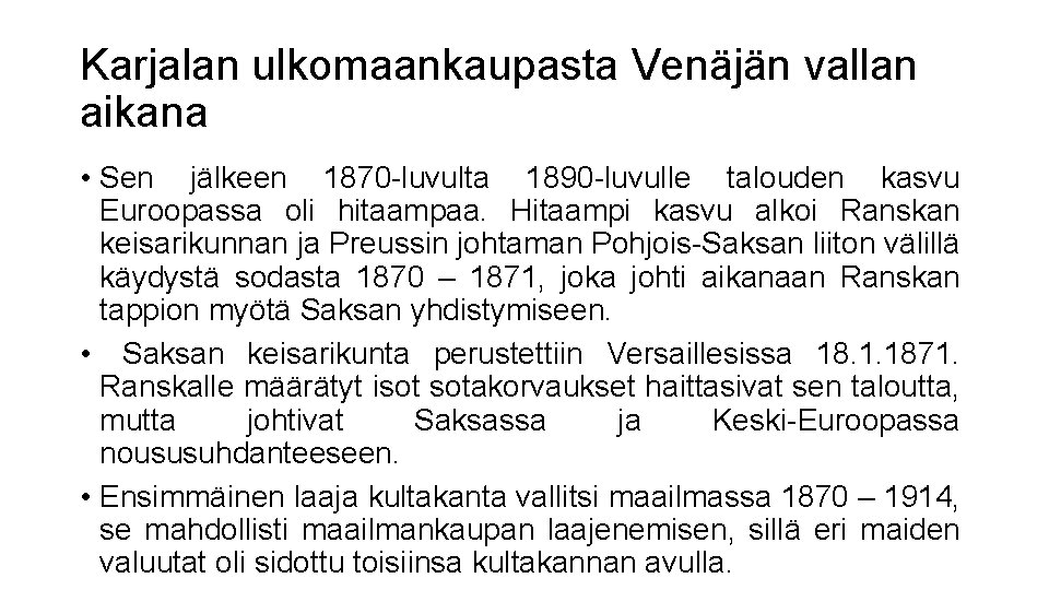 Karjalan ulkomaankaupasta Venäjän vallan aikana • Sen jälkeen 1870 -luvulta 1890 -luvulle talouden kasvu