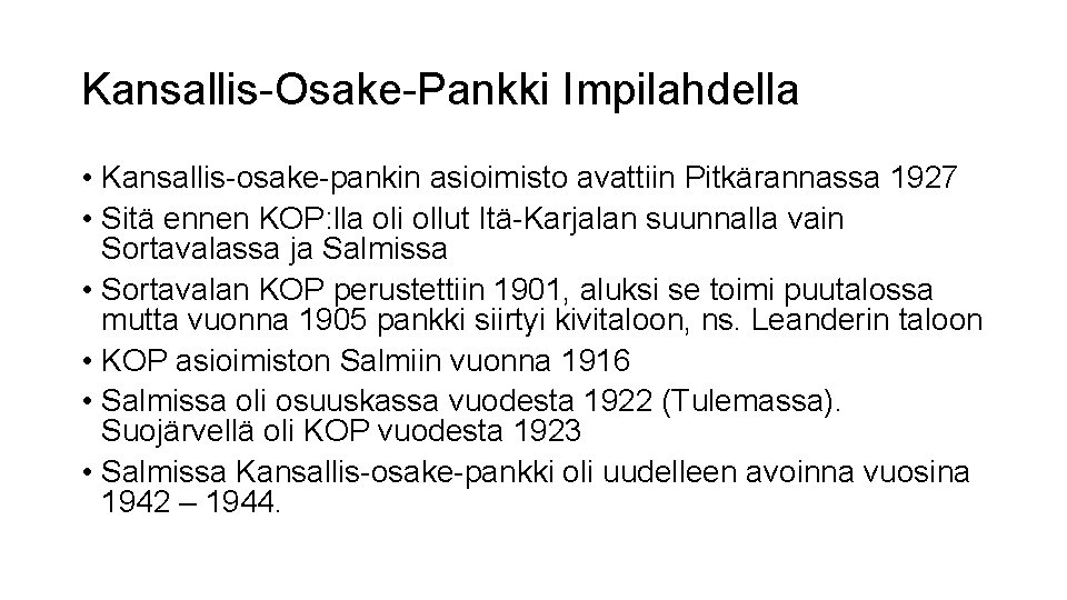 Kansallis-Osake-Pankki Impilahdella • Kansallis-osake-pankin asioimisto avattiin Pitkärannassa 1927 • Sitä ennen KOP: lla oli