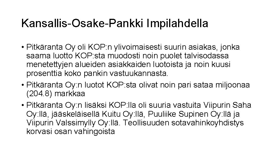 Kansallis-Osake-Pankki Impilahdella • Pitkäranta Oy oli KOP: n ylivoimaisesti suurin asiakas, jonka saama luotto