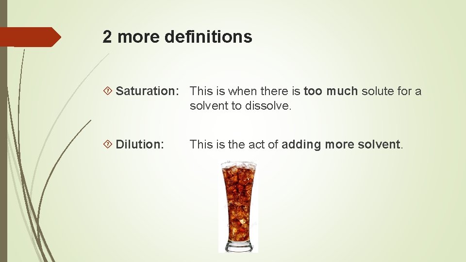 2 more definitions Saturation: This is when there is too much solute for a