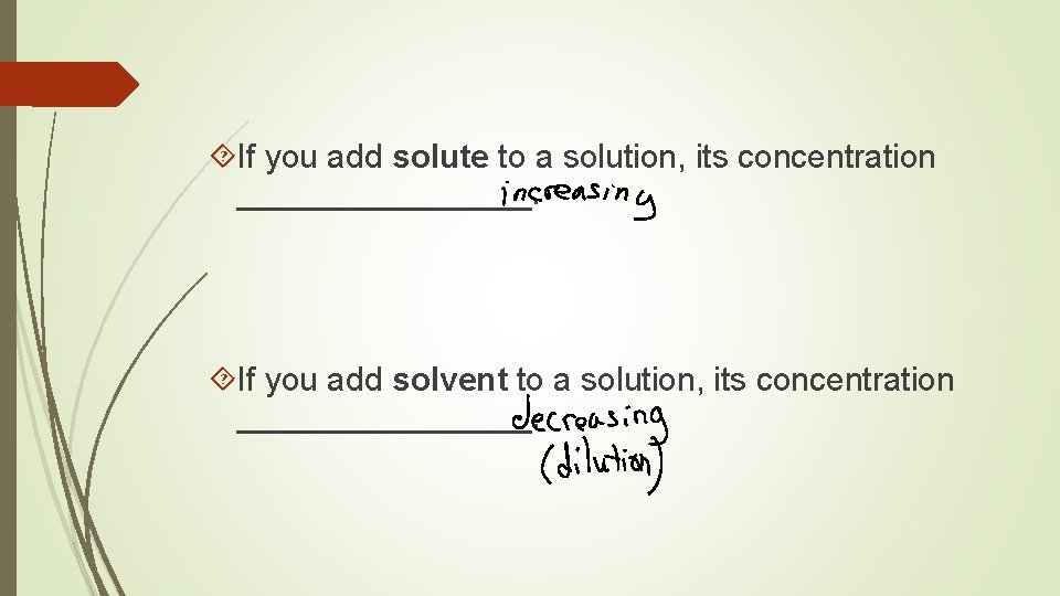  If you add solute to a solution, its concentration ________. If you add