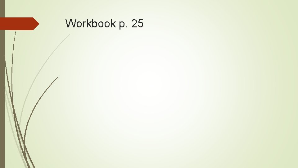 Workbook p. 25 